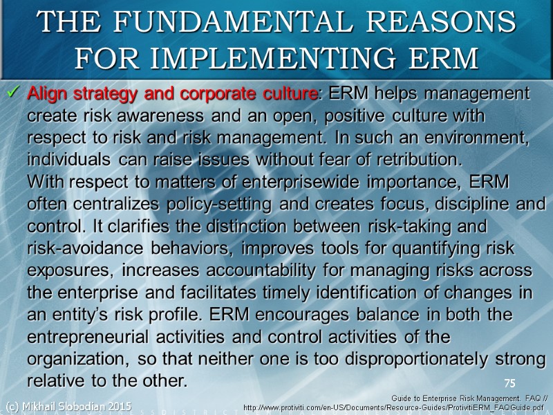 Align strategy and corporate culture: ERM helps management create risk awareness and an open,